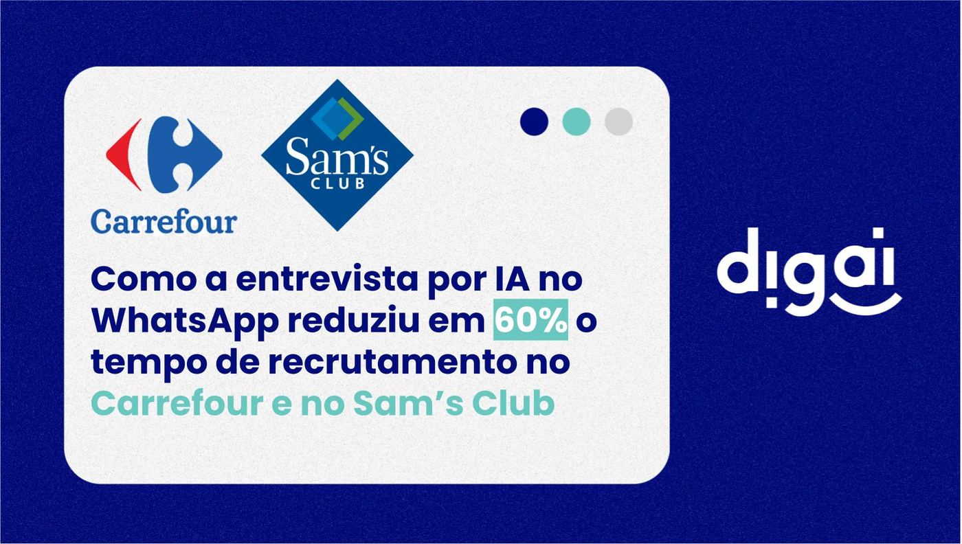 Como a entrevista por IA no WhatsApp reduziu em 60% o tempo de recrutamento no Carrefour e no Sam’s Club