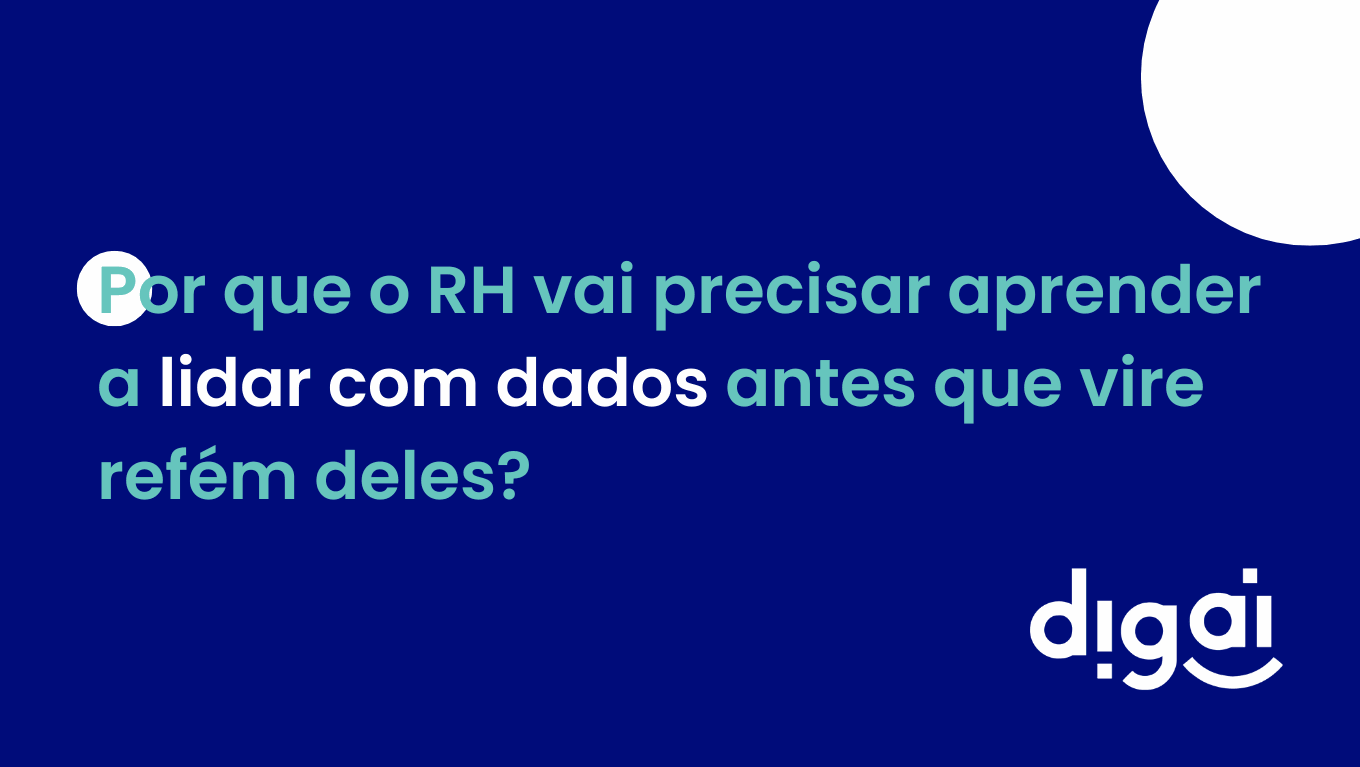 Por que o RH vai precisar aprender a lidar com dados antes que vire refém deles